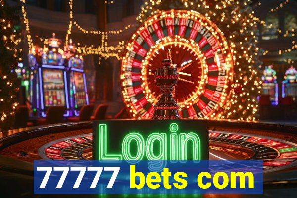 77777 bets com